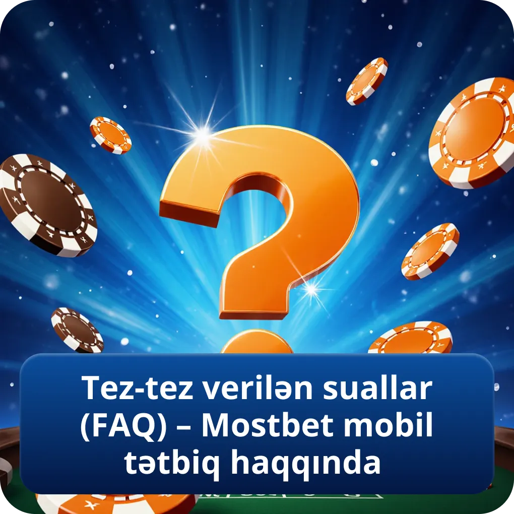 Tez-tez verilən suallar (FAQ) – Mostbet mobil tətbiq haqqında